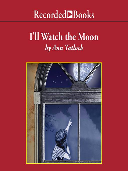 Title details for I'll Watch the Moon by Ann Tatlock - Wait list